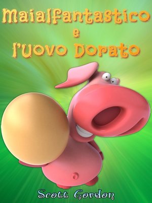 cover image of Maialfantastico e l'Uovo Dorato
